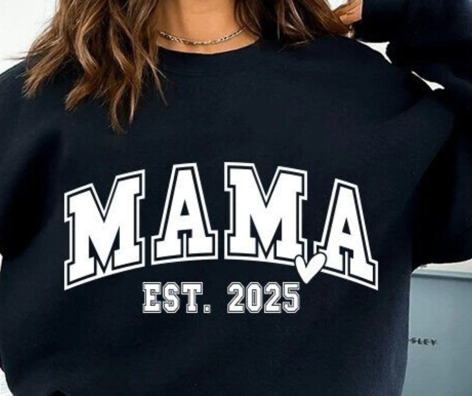 Mama est.2025 Sweatshirt (CUSTOM)